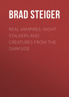 Книга Real Vampires, Night Stalkers and Creatures from the Darkside на ReadRate.com книга Real Vampires, Night Stalkers and Creatures from the Darkside