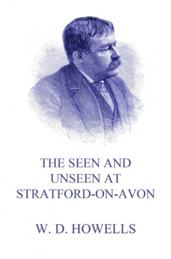 Книга The Seen and Unseen at Stratford-On-Avon на ReadRate.com книга The Seen and Unseen at Stratford-On-Avon