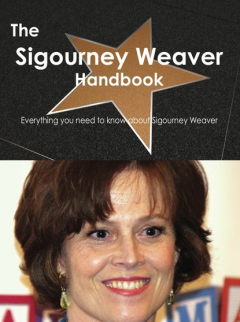 Книга The Sigourney Weaver Handbook - Everything you need to know about Sigourney Weaver на ReadRate.com книга The Sigourney Weaver Handbook - Everything you need to know about Sigourney Weaver