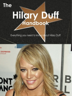 Книга The Hilary Duff Handbook - Everything you need to know about Hilary Duff на ReadRate.com книга The Hilary Duff Handbook - Everything you need to know about Hilary Duff