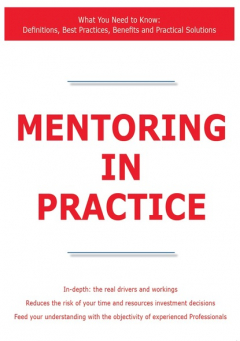 Книга Mentoring in Practice - What You Need to Know: Definitions, Best Practices, Benefits and Practical Solutions на ReadRate.com книга Mentoring in Practice - What You Need to Know: Definitions, Best Practices, Benefits and Practical Solutions