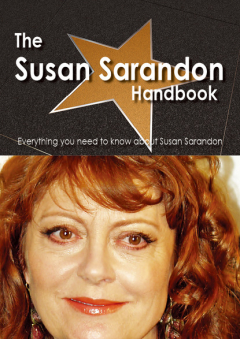 Книга The Susan Sarandon Handbook - Everything you need to know about Susan Sarandon на ReadRate.com книга The Susan Sarandon Handbook - Everything you need to know about Susan Sarandon