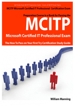 Книга MCITP Microsoft Certified IT Professional Certification Exam Preparation Course in a Book for Passing the MCITP Microsoft Certified IT Professional Exam - The How To Pass on Your First Try Certification Study Guide на ReadRate.com книга MCITP Microsoft Certified IT Professional Certification Exam Preparation Course in a Book for Passing the MCITP Microsoft Certified IT Professional Exam - The How To Pass on Your First Try Certification Study Guide