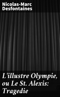 Книга L'illustre Olympie, ou Le St Alexis: Tragedie на ReadRate.com книга L'illustre Olympie, ou Le St Alexis: Tragedie
