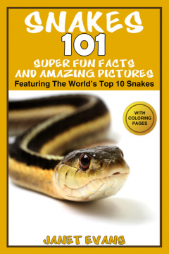 Книга Snakes: 101 Super Fun Facts And Amazing Pictures (Featuring The World's Top 10 Snakes With Coloring Pages) на ReadRate.com книга Snakes: 101 Super Fun Facts And Amazing Pictures (Featuring The World's Top 10 Snakes With Coloring Pages)
