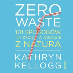 Книга Zero waste. 101 sposob?w na życie w zgodzie z naturą на ReadRate.com книга Zero waste. 101 sposob?w na życie w zgodzie z naturą