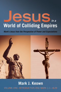 Книга Jesus in a World of Colliding Empires, Volume One: Introduction and Mark 1:1—8:29 на ReadRate.com книга Jesus in a World of Colliding Empires, Volume One: Introduction and Mark 1:1—8:29