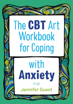 Книга The CBT Art Workbook for Coping with Anxiety на ReadRate.com книга The CBT Art Workbook for Coping with Anxiety