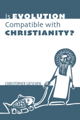 книга Is Evolution Compatible with Christianity?