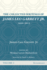книга The Collected Writings of James Leo Garrett Jr., 1950–2015: Volume Three