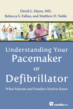 Книга Understanding Your Pacemaker or Defibrillator : What Patients and Families Need to Know на ReadRate.com книга Understanding Your Pacemaker or Defibrillator : What Patients and Families Need to Know
