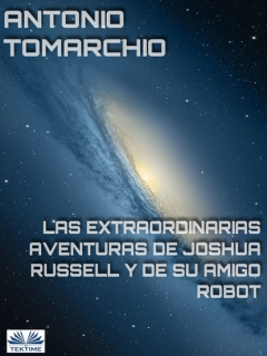 Книга Las Extraordinarias Aventuras De Joshua Russell Y De Su Amigo Robot на ReadRate.com книга Las Extraordinarias Aventuras De Joshua Russell Y De Su Amigo Robot
