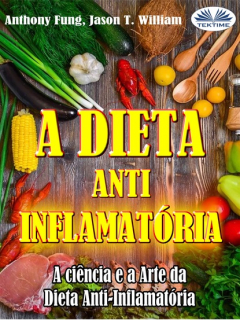 Книга A Dieta Anti-Inflamat?ria - A Ci?ncia E A Arte Da Dieta Anti-Inflamat?ria на ReadRate.com книга A Dieta Anti-Inflamat?ria - A Ci?ncia E A Arte Da Dieta Anti-Inflamat?ria