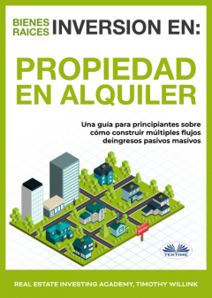 Книга Inversi?n En Bienes Ra?ces: Propiedad En Alquiler на ReadRate.com книга Inversi?n En Bienes Ra?ces: Propiedad En Alquiler