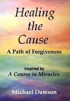 Книга Healing the Cause - A Path of Forgiveness - Inspired by A Course in Miracles на ReadRate.com книга Healing the Cause - A Path of Forgiveness - Inspired by A Course in Miracles