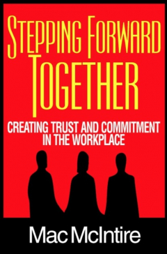 Книга Stepping Forward Together: Creating Trust and Commitment in the Workplace на ReadRate.com книга Stepping Forward Together: Creating Trust and Commitment in the Workplace