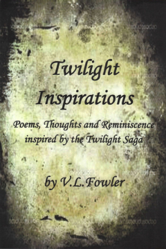 Книга Twilight Inspirations: Poems,Thoughts and Reminiscence Inspired By the Twilight Saga на ReadRate.com книга Twilight Inspirations: Poems,Thoughts and Reminiscence Inspired By the Twilight Saga