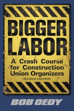 Книга Bigger Labor: A Crash Course for Construction Union Organizers на ReadRate.com книга Bigger Labor: A Crash Course for Construction Union Organizers