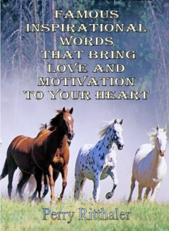 Книга Famous Inspirational Words That Bring Love And Motivation To Your Heart на ReadRate.com книга Famous Inspirational Words That Bring Love And Motivation To Your Heart