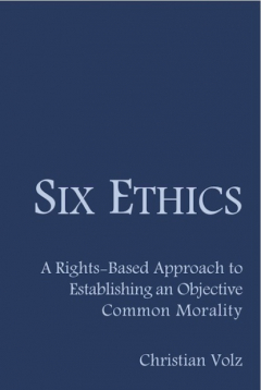 Книга Six Ethics: A Rights-Based Approach to Establishing an Objective Common Morality на ReadRate.com книга Six Ethics: A Rights-Based Approach to Establishing an Objective Common Morality
