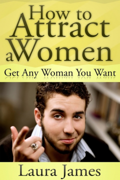 Книга How to Attract a Women: Get Any Woman You Want на ReadRate.com книга How to Attract a Women: Get Any Woman You Want