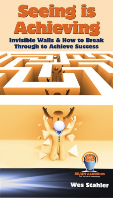 Книга Seeing Is Achieving - Invisible Walls & How to Break Through to Achieve Success на ReadRate.com книга Seeing Is Achieving - Invisible Walls & How to Break Through to Achieve Success