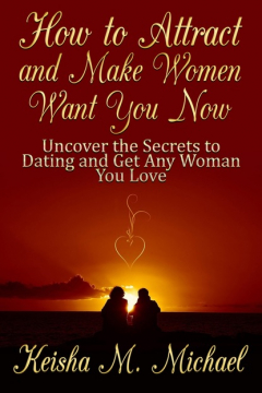 Книга How to Attract and Make Women Want You Now: Uncover the Secrets to Dating and Get Any Woman You Love на ReadRate.com книга How to Attract and Make Women Want You Now: Uncover the Secrets to Dating and Get Any Woman You Love