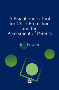 Книга A Practitioners' Tool for Child Protection and the Assessment of Parents на ReadRate.com книга A Practitioners' Tool for Child Protection and the Assessment of Parents