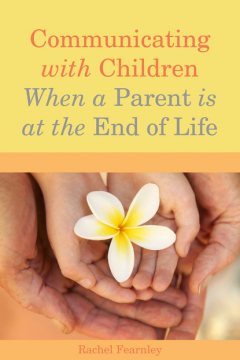 Книга Communicating with Children When a Parent is at the End of Life на ReadRate.com книга Communicating with Children When a Parent is at the End of Life