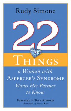 Книга 22 Things a Woman with Asperger's Syndrome Wants Her Partner to Know на ReadRate.com книга 22 Things a Woman with Asperger's Syndrome Wants Her Partner to Know