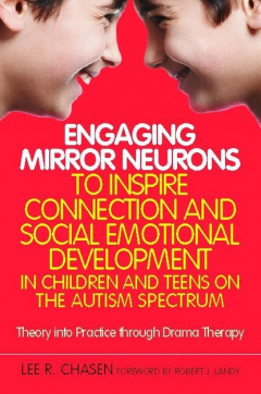 Книга Engaging Mirror Neurons to Inspire Connection and Social Emotional Development in Children and Teens on the Autism Spectrum на ReadRate.com книга Engaging Mirror Neurons to Inspire Connection and Social Emotional Development in Children and Teens on the Autism Spectrum
