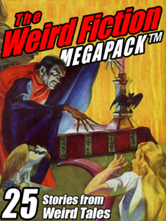 Книга The Weird Fiction MEGAPACK ® на ReadRate.com книга The Weird Fiction MEGAPACK ®