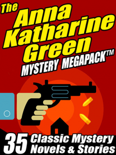 Книга The Anna Katharine Green Mystery MEGAPACK ® на ReadRate.com книга The Anna Katharine Green Mystery MEGAPACK ®