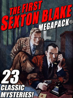 Книга The First Sexton Blake MEGAPACK®: 23 Classic Mystery Cases на ReadRate.com книга The First Sexton Blake MEGAPACK®: 23 Classic Mystery Cases