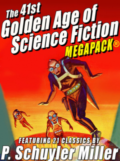 Книга The 41st Golden Age of Science Fiction MEGAPACK®: P. Schuyler Miller (Vol. 1) на ReadRate.com книга The 41st Golden Age of Science Fiction MEGAPACK®: P. Schuyler Miller (Vol. 1)