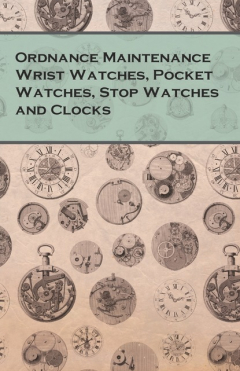 Книга Ordnance Maintenance Wrist Watches, Pocket Watches, Stop Watches and Clocks на ReadRate.com книга Ordnance Maintenance Wrist Watches, Pocket Watches, Stop Watches and Clocks