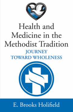 Книга Health and Medicine in the Methodist Tradition на ReadRate.com книга Health and Medicine in the Methodist Tradition