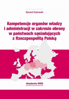 Книга Kompetencje organ?w władzy i administracji w zakresie obrony w państwach sąsiadujących z Rzeczpospolitą Polską на ReadRate.com книга Kompetencje organ?w władzy i administracji w zakresie obrony w państwach sąsiadujących z Rzeczpospolitą Polską
