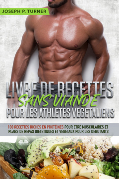 Книга Livre De Recettes Sans Viande Pour Les Athl?tes V?g?taliens на ReadRate.com книга Livre De Recettes Sans Viande Pour Les Athl?tes V?g?taliens