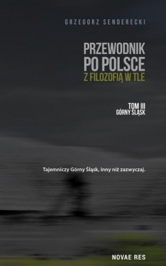 Книга Przewodnik po Polsce z filozofią w tle. Tom III: G?rny Śląsk на ReadRate.com книга Przewodnik po Polsce z filozofią w tle. Tom III: G?rny Śląsk