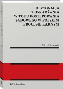 Книга Rezygnacja z oskarżania w toku postępowania sądowego w polskim procesie karnym на ReadRate.com книга Rezygnacja z oskarżania w toku postępowania sądowego w polskim procesie karnym