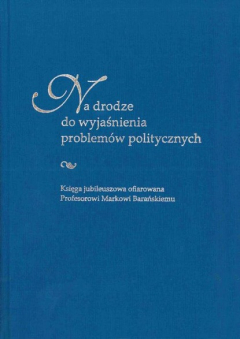 Книга Na drodze do wyjaśnienia problem?w politycznych. Księga jubileuszowa ofiarowana Profesorowi Markowi Barańskiemu на ReadRate.com книга Na drodze do wyjaśnienia problem?w politycznych. Księga jubileuszowa ofiarowana Profesorowi Markowi Barańskiemu