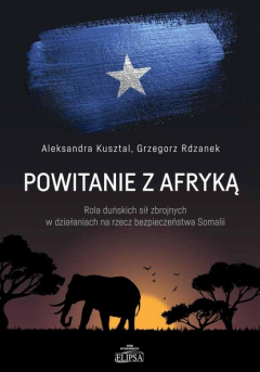 Книга Powitanie z Afryką. Rola duńskich sił zbrojnych w działaniach na rzecz bezpieczeństwa Somalii на ReadRate.com книга Powitanie z Afryką. Rola duńskich sił zbrojnych w działaniach na rzecz bezpieczeństwa Somalii