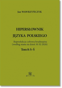 Книга Hipersłownik języka Polskiego Tom 8: S-Ś на ReadRate.com книга Hipersłownik języka Polskiego Tom 8: S-Ś