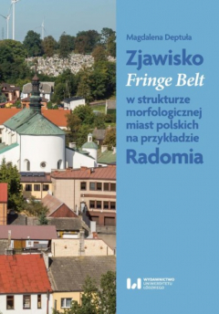 Книга Zjawisko Fringe Belt w strukturze morfologicznej miast polskich na przykładzie Radomia на ReadRate.com книга Zjawisko Fringe Belt w strukturze morfologicznej miast polskich na przykładzie Radomia