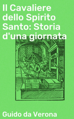 Книга Il Cavaliere dello Spirito Santo: Storia d'una giornata на ReadRate.com книга Il Cavaliere dello Spirito Santo: Storia d'una giornata