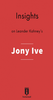 Книга Insights on Leander Kahney's Jony Ive на ReadRate.com книга Insights on Leander Kahney's Jony Ive