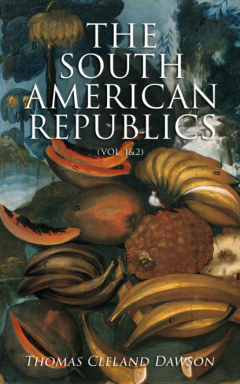 Книга The South American Republics (Vol. 1&2) на ReadRate.com книга The South American Republics (Vol. 1&2)