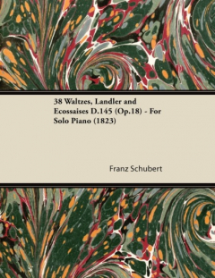 Книга 38 Waltzes, L?ndler and Ecossaises D.145 (Op.18) - For Solo Piano (1823) на ReadRate.com книга 38 Waltzes, L?ndler and Ecossaises D.145 (Op.18) - For Solo Piano (1823)
