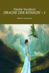 книга Drache der K?nigin – 1. Magischer Minnes?nger